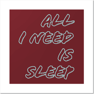 All I need is sleep Posters and Art